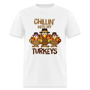 Chillin With My Turkeys T-Shirt (Thanksgiving)