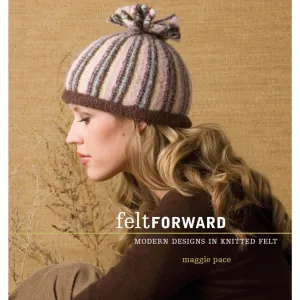 Felt Forward: Modern Designs in Knitted Felt
